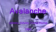 Avalanche - Johnny Johnny Come Home 1989